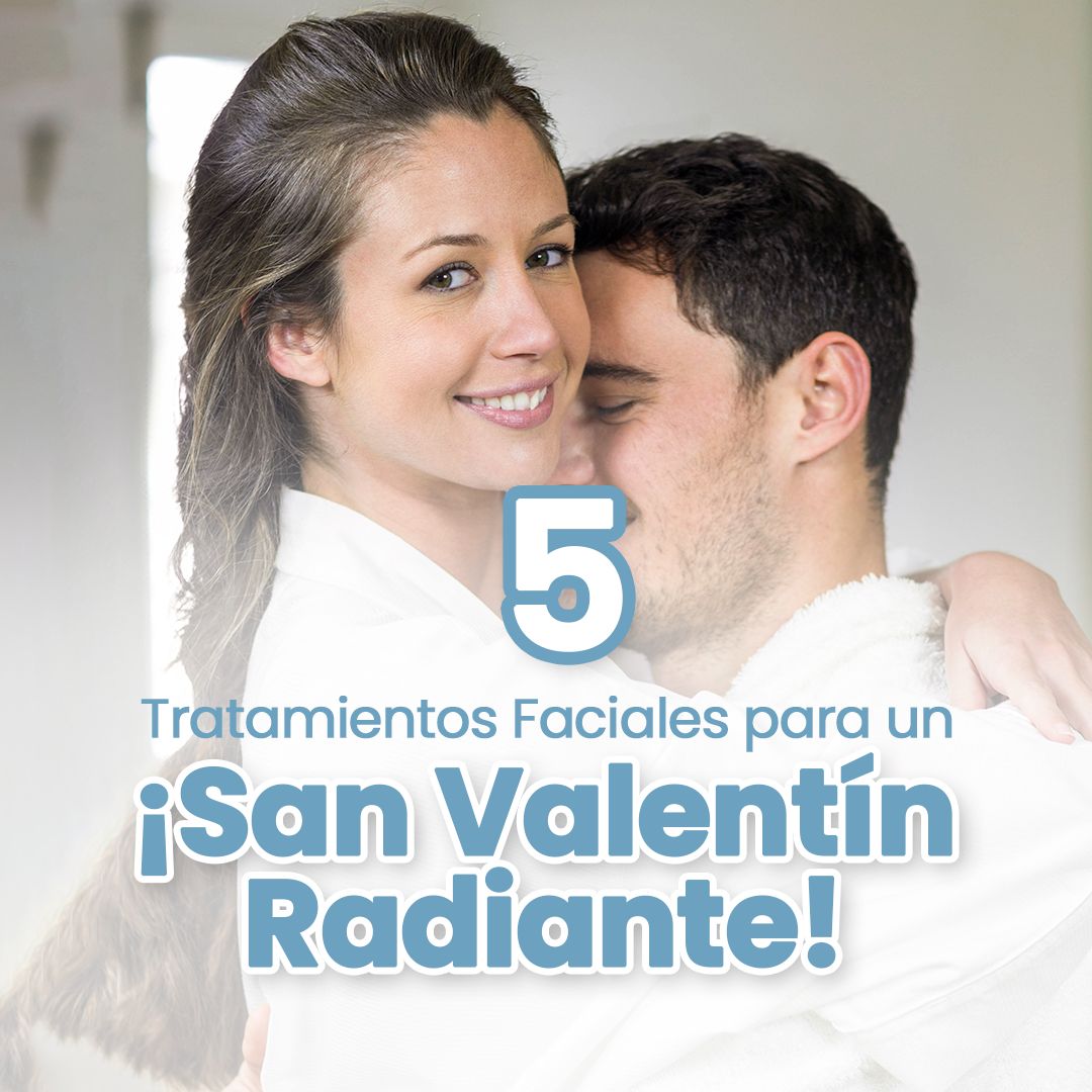 5 Tratamientos Faciales para un San Valentín Perfecto